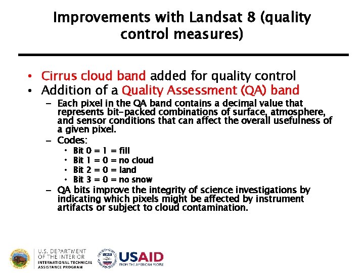 Improvements with Landsat 8 (quality control measures) • Cirrus cloud band added for quality