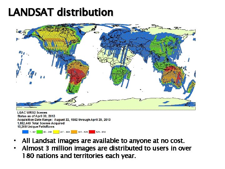 LANDSAT distribution • All Landsat images are available to anyone at no cost. •