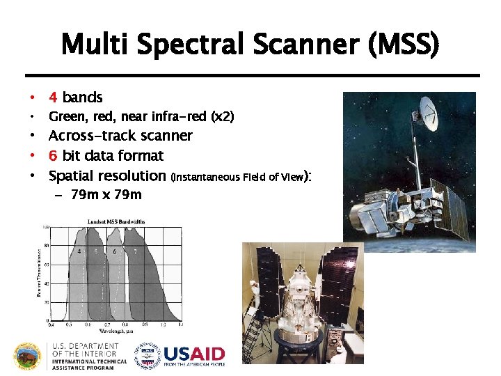 Multi Spectral Scanner (MSS) • 4 bands • Green, red, near infra-red (x 2)