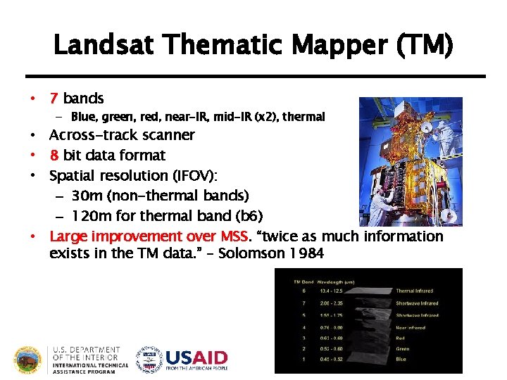 Landsat Thematic Mapper (TM) • 7 bands – Blue, green, red, near-IR, mid-IR (x
