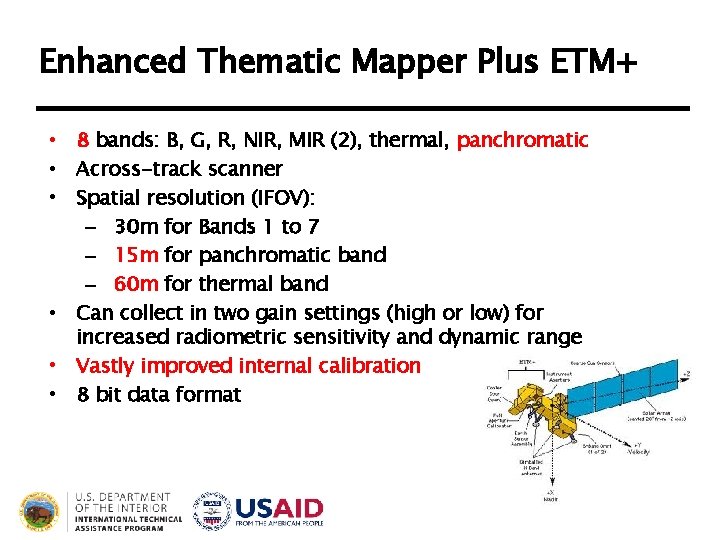 Enhanced Thematic Mapper Plus ETM+ • 8 bands: B, G, R, NIR, MIR (2),