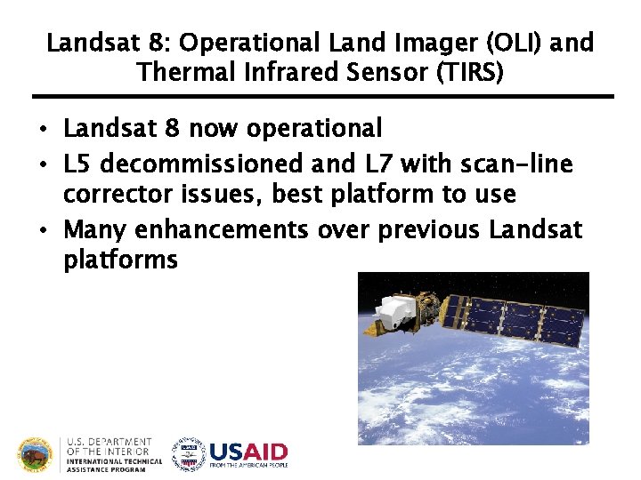 Landsat 8: Operational Land Imager (OLI) and Thermal Infrared Sensor (TIRS) • Landsat 8