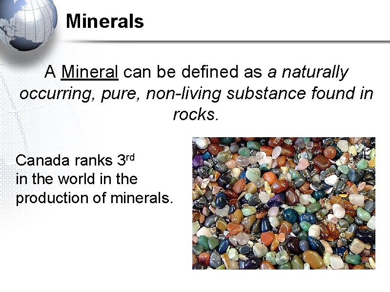 Minerals A Mineral can be defined as a naturally occurring, pure, non-living substance found