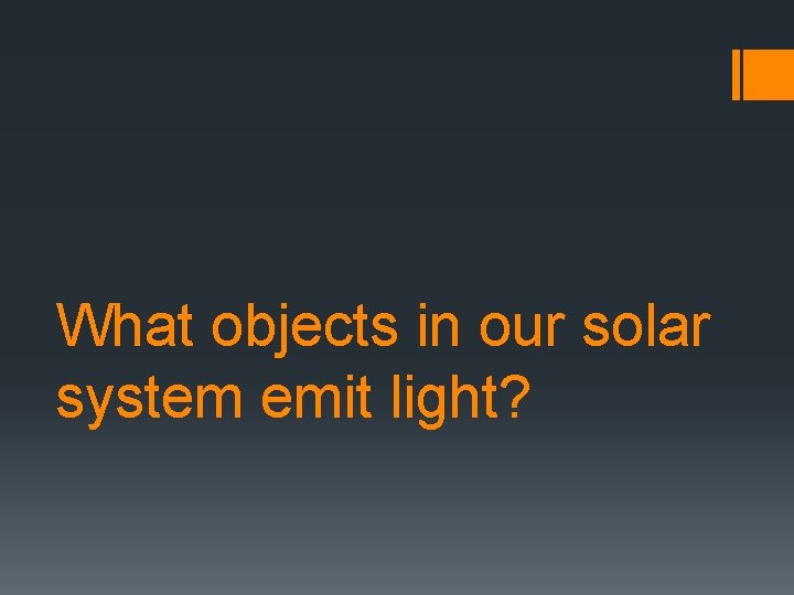 What objects in our solar system emit light? 
