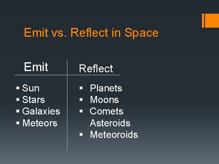 Emit vs. Reflect in Space Emit § Sun § Stars § Galaxies § Meteors