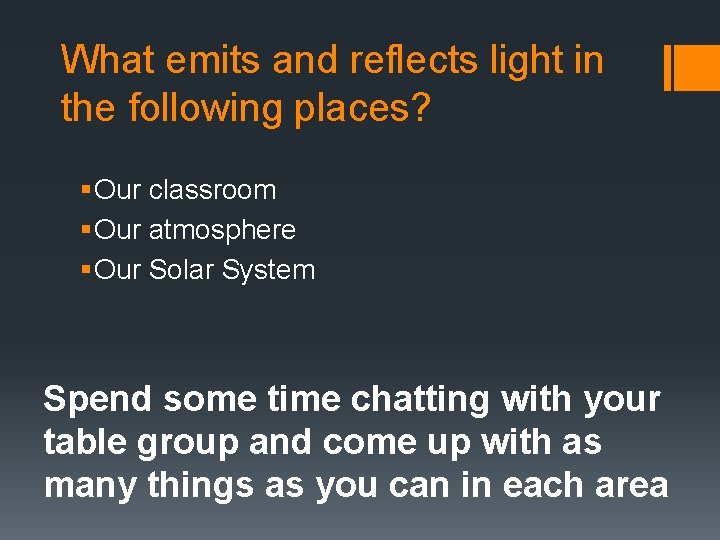 What emits and reflects light in the following places? § Our classroom § Our