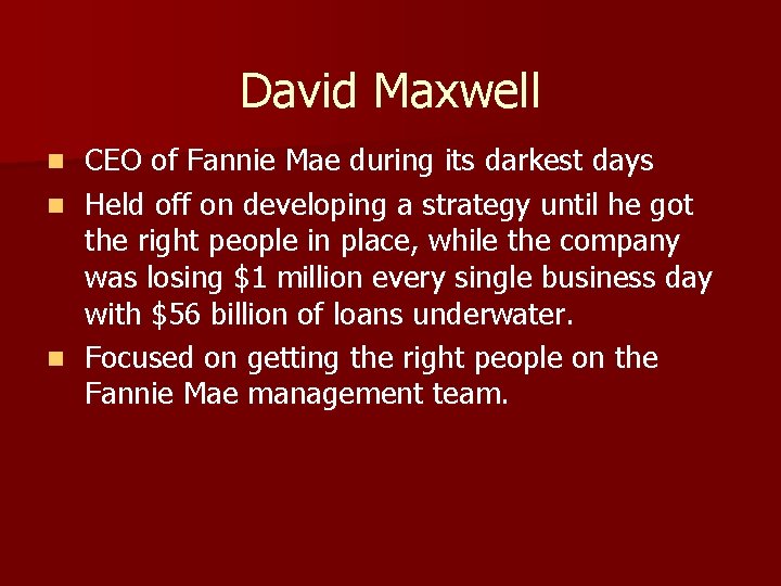 David Maxwell CEO of Fannie Mae during its darkest days n Held off on