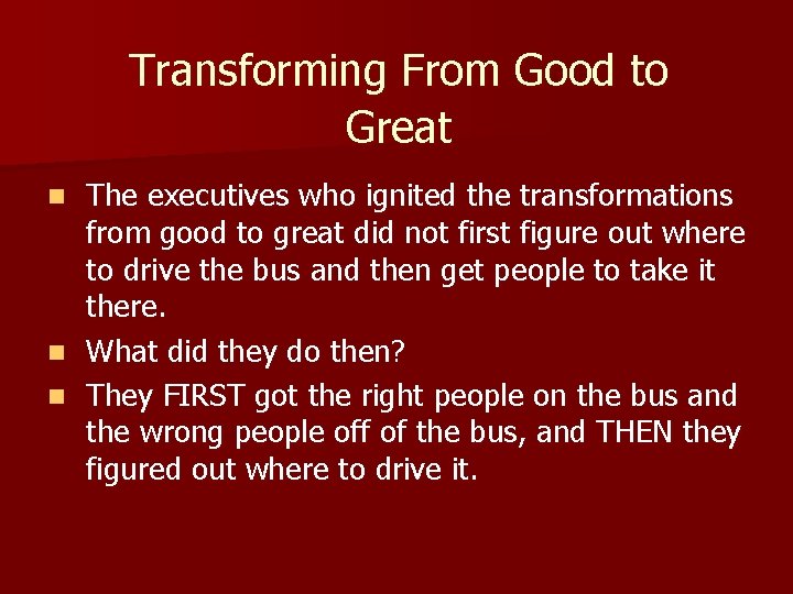 Transforming From Good to Great The executives who ignited the transformations from good to
