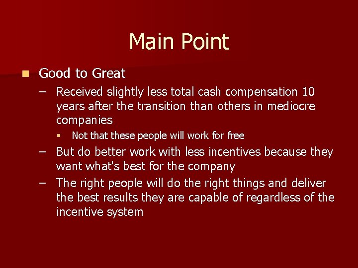 Main Point n Good to Great – Received slightly less total cash compensation 10