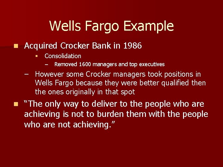Wells Fargo Example n Acquired Crocker Bank in 1986 § Consolidation – Removed 1600