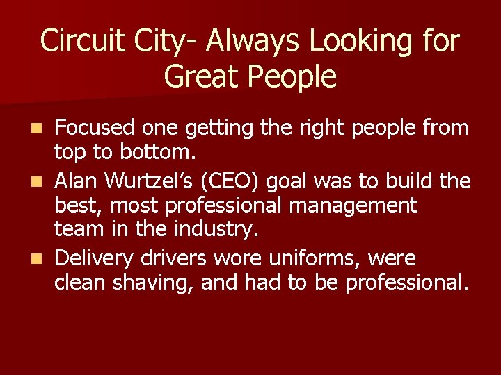 Circuit City- Always Looking for Great People Focused one getting the right people from