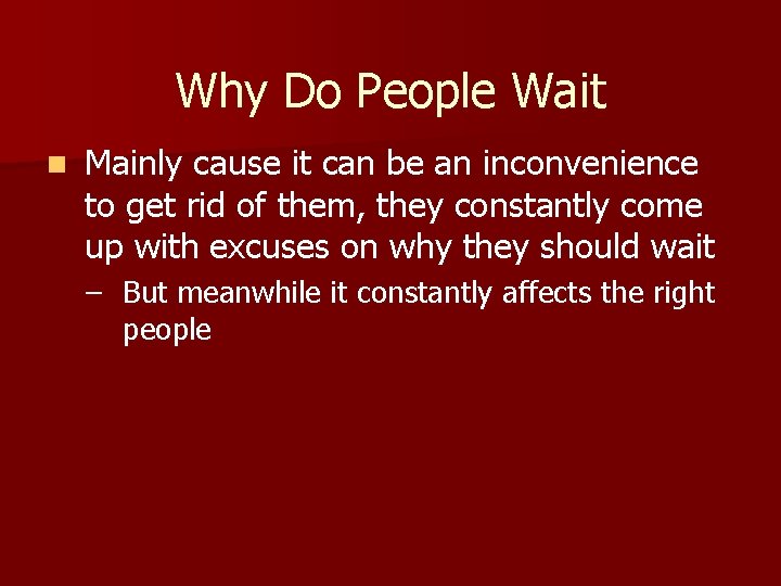 Why Do People Wait n Mainly cause it can be an inconvenience to get