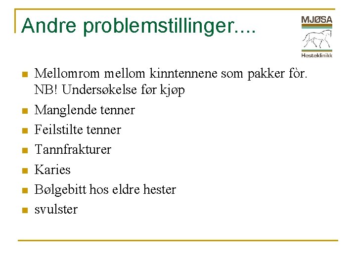 Andre problemstillinger. . n n n n Mellomrom mellom kinntennene som pakker fòr. NB!