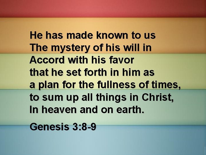 He has made known to us The mystery of his will in Accord with
