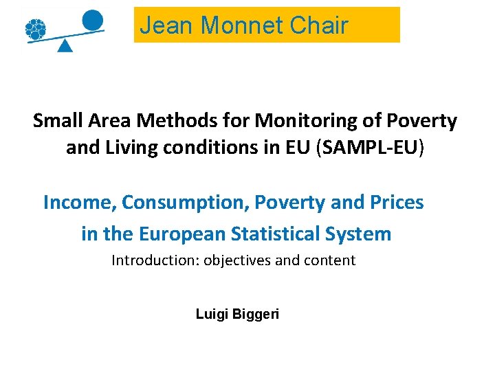 Jean Monnet Chair Small Area Methods for Monitoring of Poverty and Living conditions in