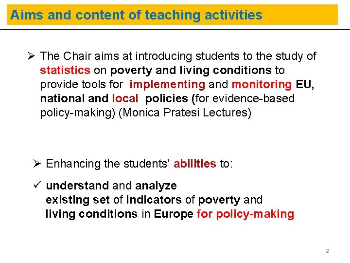 Aims and content of teaching activities Ø The Chair aims at introducing students to