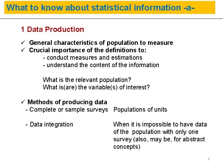 What to know about statistical information -a 1 Data Production ü General characteristics of