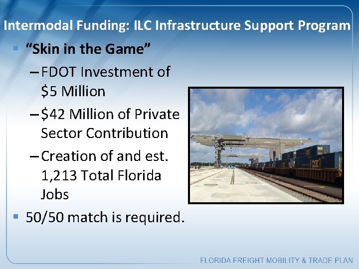 Intermodal Funding: ILC Infrastructure Support Program § “Skin in the Game” – FDOT Investment