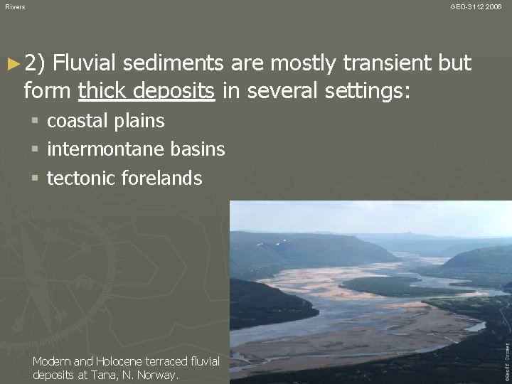 Rivers GEO-3112 2006 ► 2) Fluvial sediments are mostly transient but form thick deposits