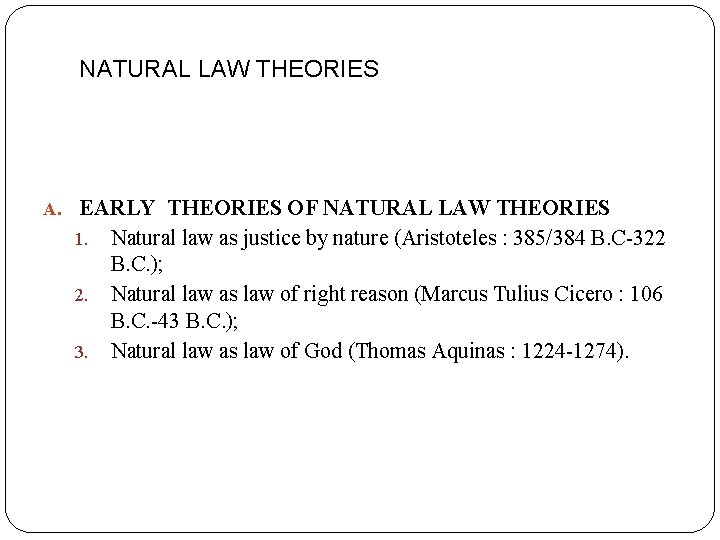 NATURAL LAW THEORIES A. EARLY THEORIES OF NATURAL LAW THEORIES Natural law as justice