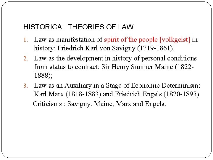 HISTORICAL THEORIES OF LAW 1. Law as manifestation of spirit of the people [volkgeist]