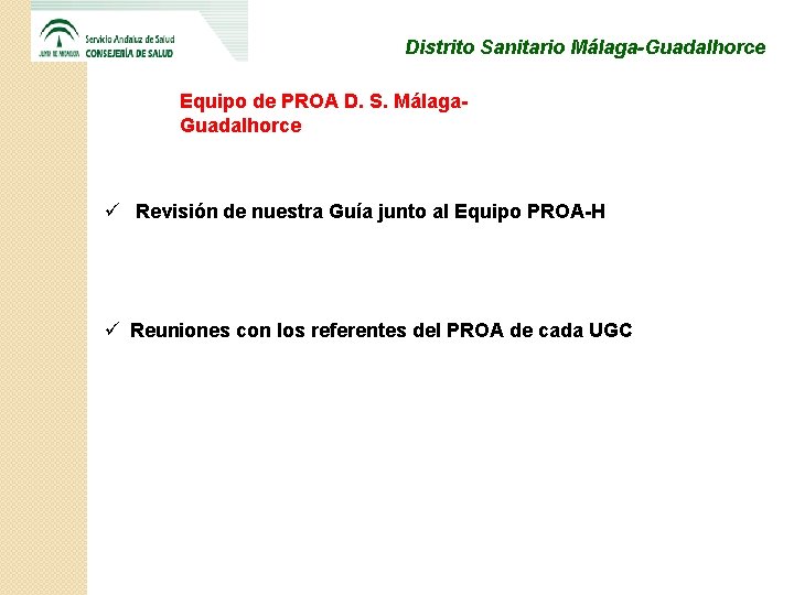 Distrito Sanitario Málaga-Guadalhorce Equipo de PROA D. S. Málaga- Guadalhorce ü Revisión de nuestra