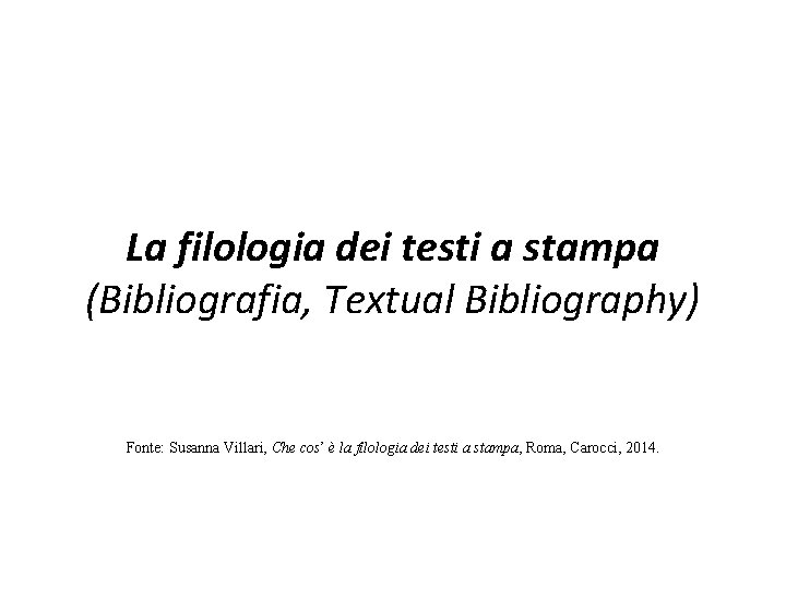 La filologia dei testi a stampa Bibliografia Textual
