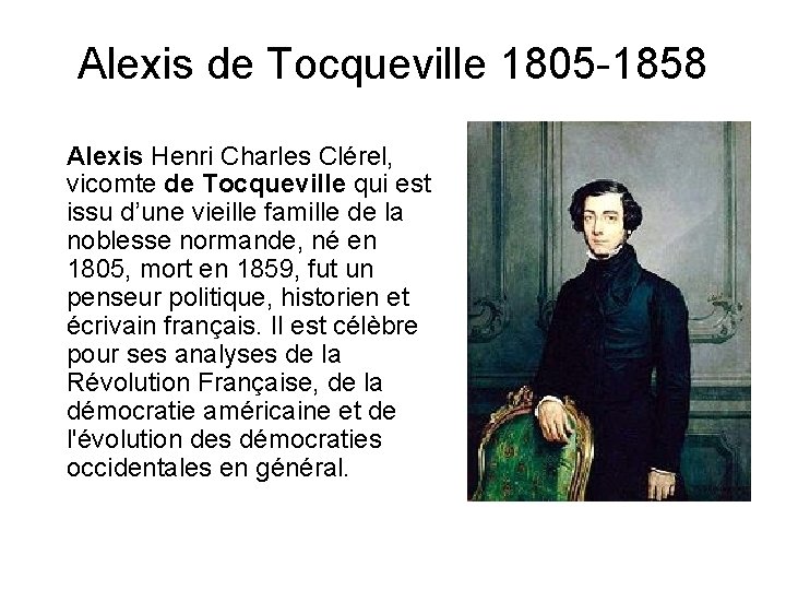 Alexis de Tocqueville 1805 -1858 Alexis Henri Charles Clérel, vicomte de Tocqueville qui est