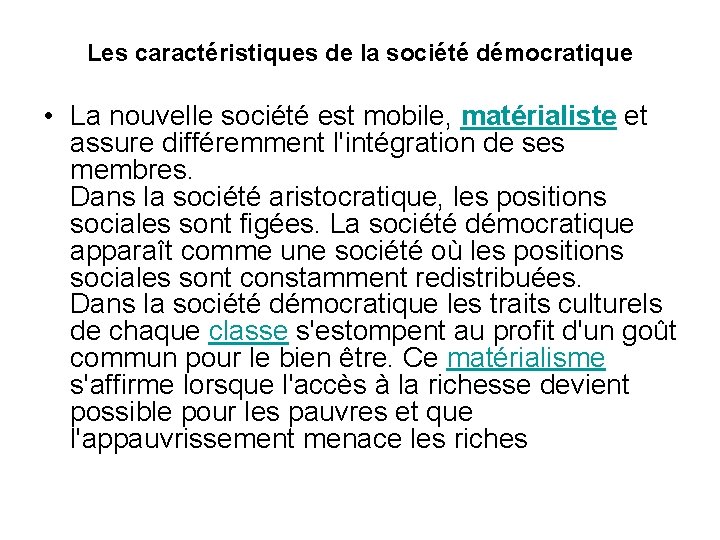 Les caractéristiques de la société démocratique • La nouvelle société est mobile, matérialiste et