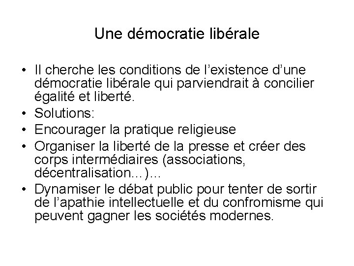 Une démocratie libérale • Il cherche les conditions de l’existence d’une démocratie libérale qui