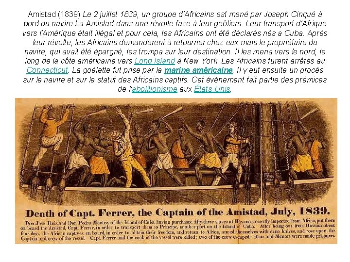 Amistad (1839) Le 2 juillet 1839, un groupe d'Africains est mené par Joseph Cinqué