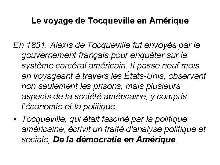 Le voyage de Tocqueville en Amérique En 1831, Alexis de Tocqueville fut envoyés par
