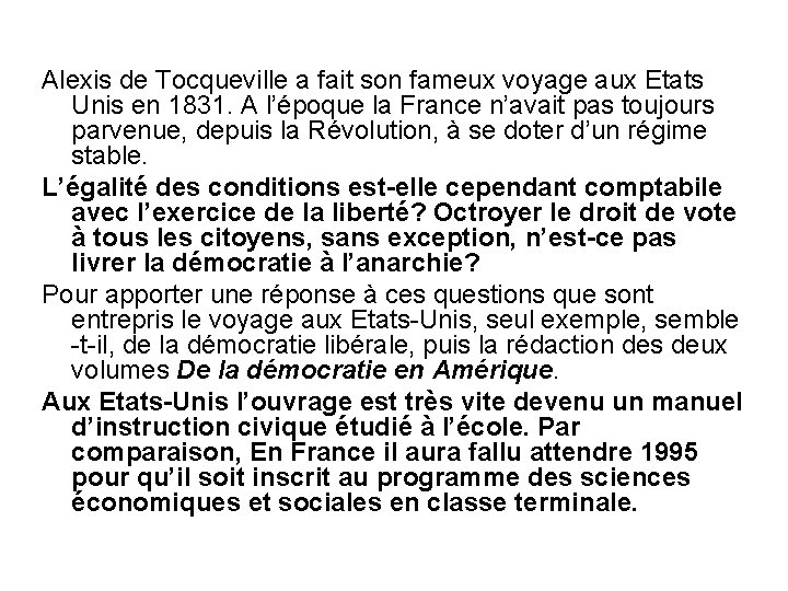 Alexis de Tocqueville a fait son fameux voyage aux Etats Unis en 1831. A