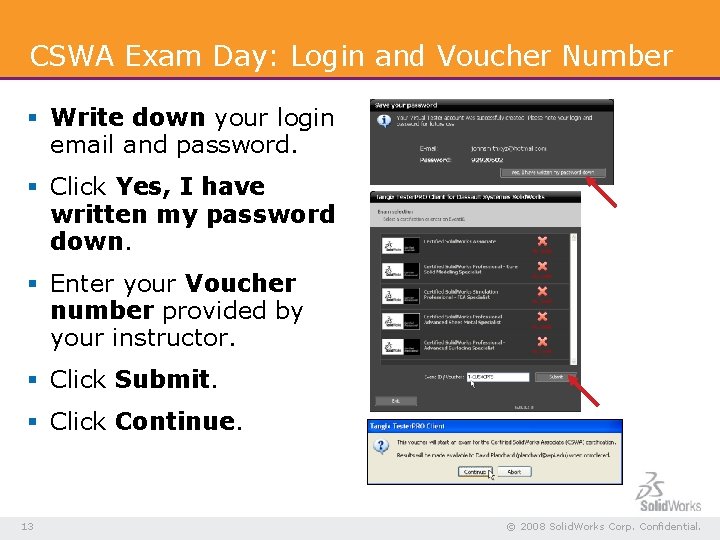 CSWA Exam Day: Login and Voucher Number § Write down your login email and