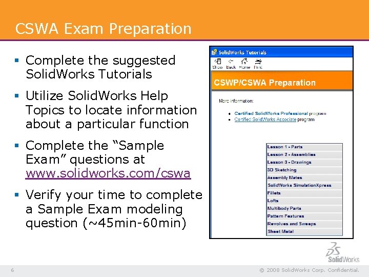 CSWA Exam Preparation § Complete the suggested Solid. Works Tutorials § Utilize Solid. Works