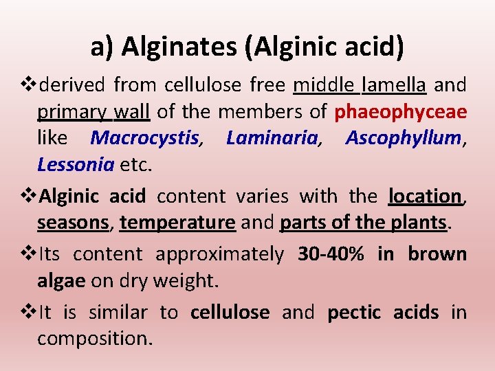 a) Alginates (Alginic acid) vderived from cellulose free middle lamella and primary wall of