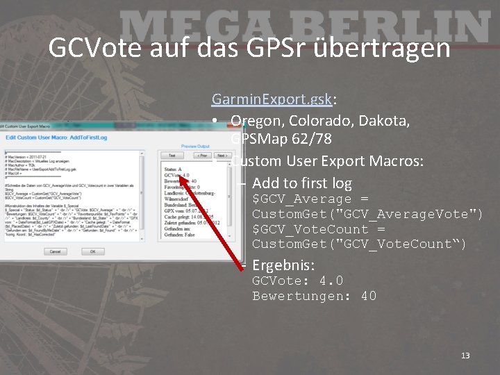 GCVote auf das GPSr übertragen Garmin. Export. gsk: • Oregon, Colorado, Dakota, GPSMap 62/78