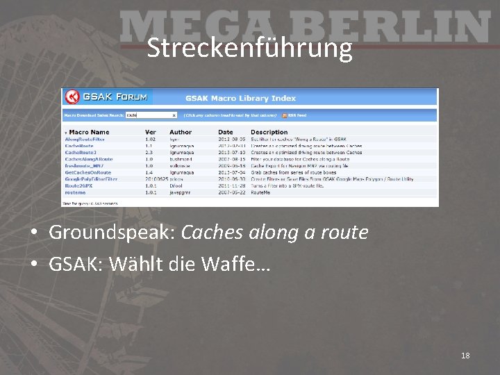 Streckenführung • Groundspeak: Caches along a route • GSAK: Wählt die Waffe… 18 