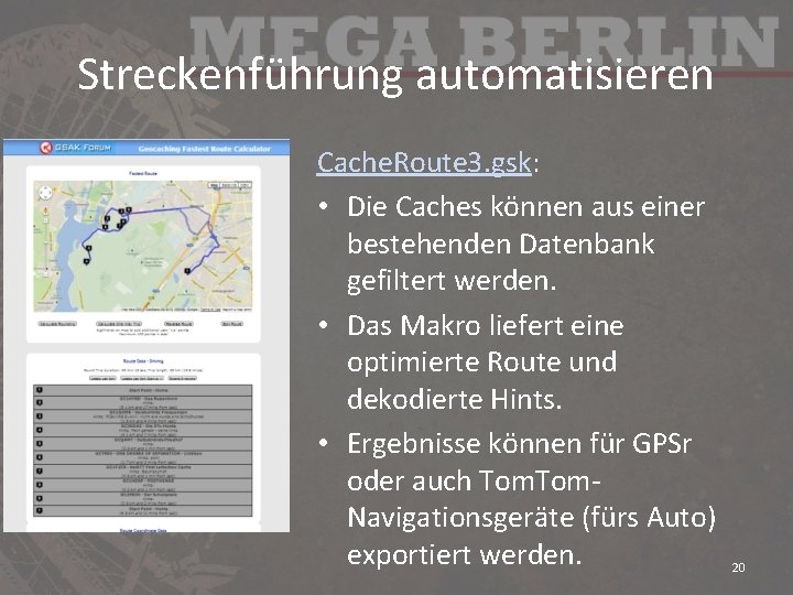 Streckenführung automatisieren Cache. Route 3. gsk: • Die Caches können aus einer bestehenden Datenbank