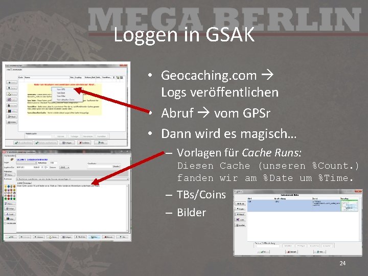 Loggen in GSAK • Geocaching. com Logs veröffentlichen • Abruf vom GPSr • Dann