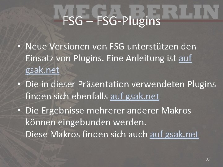 FSG – FSG-Plugins • Neue Versionen von FSG unterstützen den Einsatz von Plugins. Eine