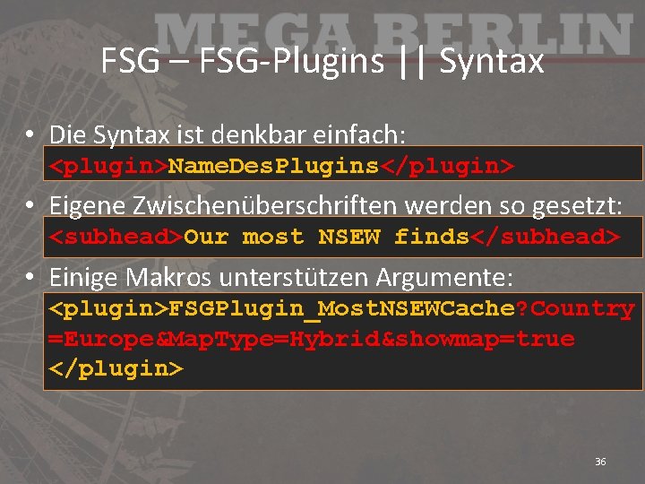 FSG – FSG-Plugins || Syntax • Die Syntax ist denkbar einfach: <plugin>Name. Des. Plugins</plugin>