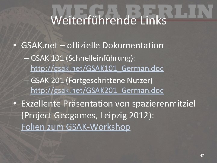 Weiterführende Links • GSAK. net – offizielle Dokumentation – GSAK 101 (Schnelleinführung): http: //gsak.