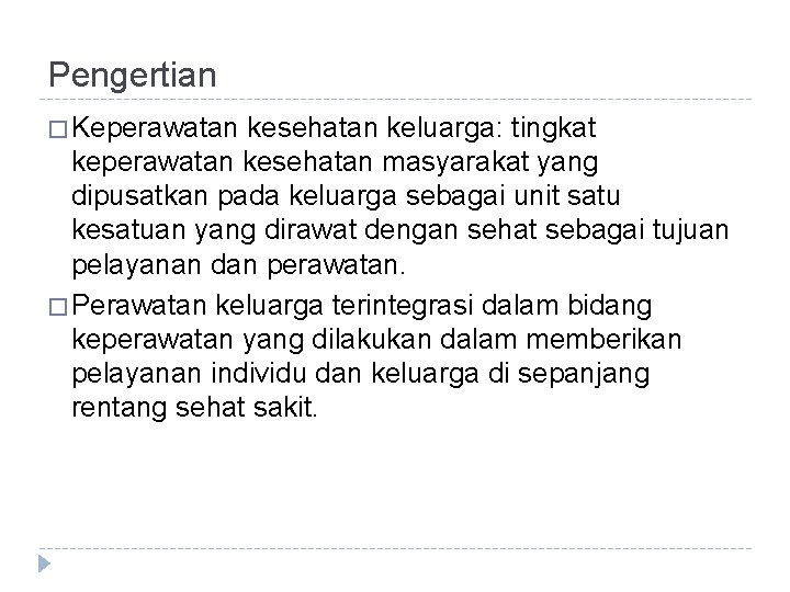 Pengertian � Keperawatan kesehatan keluarga: tingkat keperawatan kesehatan masyarakat yang dipusatkan pada keluarga sebagai