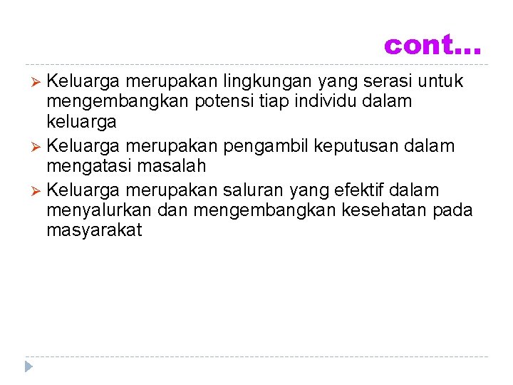 cont… Ø Keluarga merupakan lingkungan yang serasi untuk mengembangkan potensi tiap individu dalam keluarga