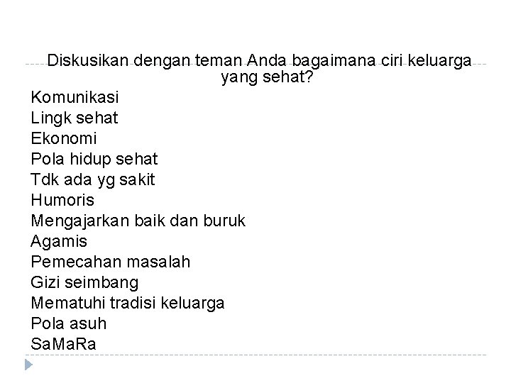 Diskusikan dengan teman Anda bagaimana ciri keluarga yang sehat? Komunikasi Lingk sehat Ekonomi Pola