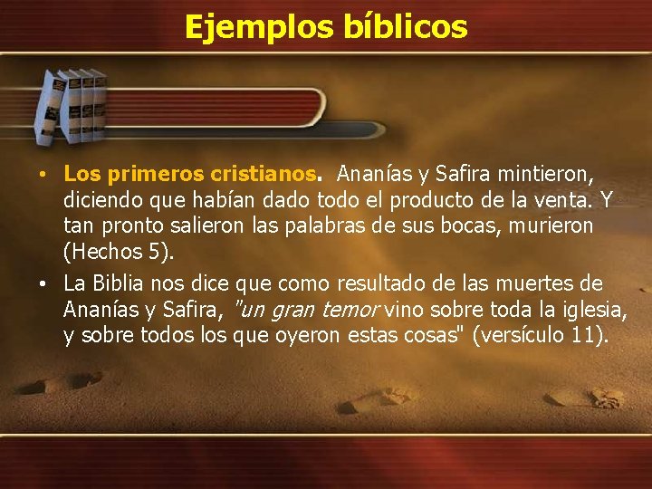 Ejemplos bíblicos • Los primeros cristianos. Ananías y Safira mintieron, diciendo que habían dado Ejemplos bíblicos • Los primeros cristianos. Ananías y Safira mintieron, diciendo que habían dado