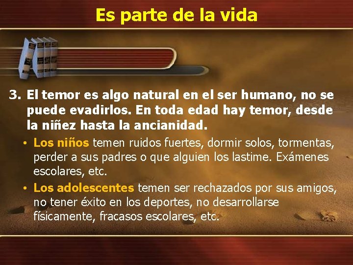 Es parte de la vida 3. El temor es algo natural en el ser Es parte de la vida 3. El temor es algo natural en el ser