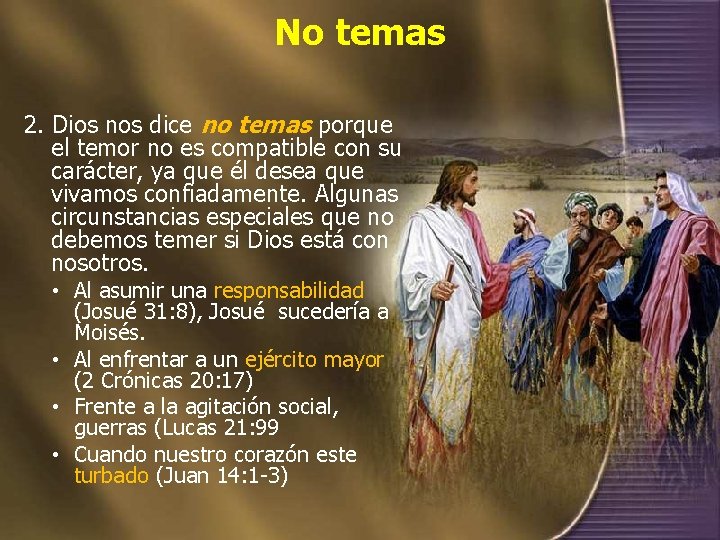 No temas 2. Dios nos dice no temas porque el temor no es compatible No temas 2. Dios nos dice no temas porque el temor no es compatible