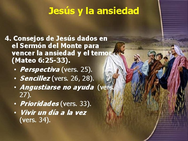 Jesús y la ansiedad 4. Consejos de Jesús dados en el Sermón del Monte Jesús y la ansiedad 4. Consejos de Jesús dados en el Sermón del Monte